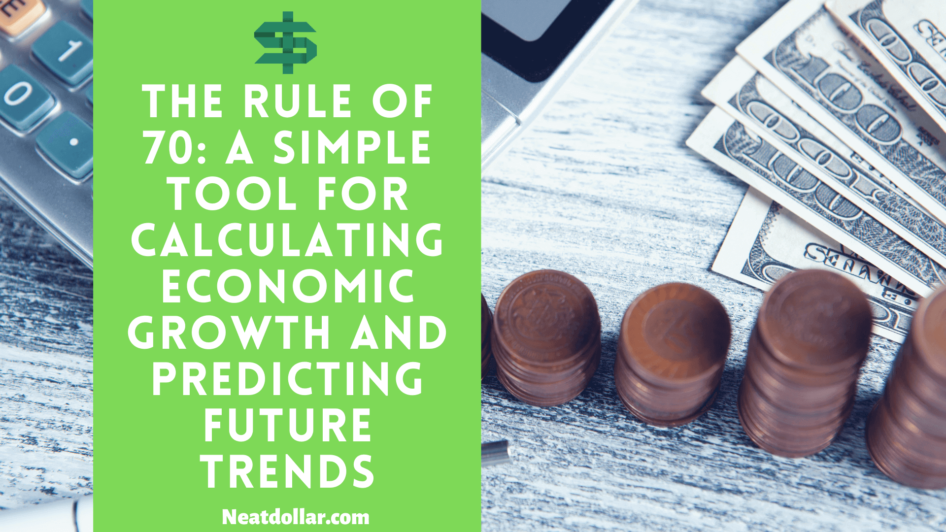 The Rule Of 70 A Simple Tool For Calculating Economic Growth Neat Dollar