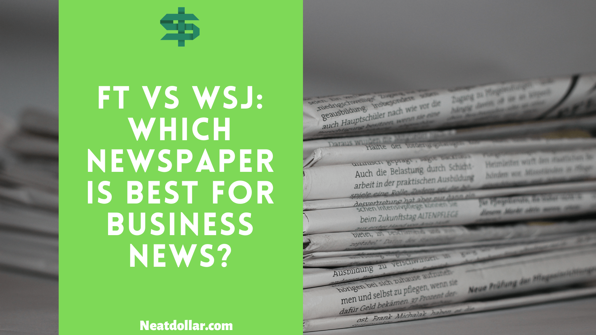 ft-vs-wsj-which-newspaper-is-best-for-business-news-neat-dollar